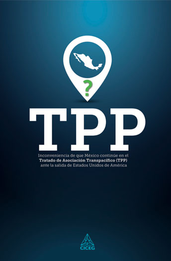 Inconveniencia de que México continúe en el Tratado de Asociación Transpacífico (TPP) ante la salida de Estados Unidos de América
